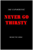 Cover for free manual You Can Survive Book Two Never Go Thirsty - print and free ebook PDF manuals including the free ebooks: Never Go Thirsty, Never Go Hungry, Survive Terrorist Nukes, Survive a Dirty Bomb, Surive Chemical Weapons, Survive Biological Weapon