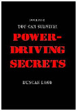 Cover for free ebook Power-Driving Secrets free ebook PDF manuals including the free ebooks: Never Go Thirsty, Never Go Hungry, Survive Terrorist Nukes, Survive a Dirty Bomb, Surive Chemical Weapons, Survive Biological Weapon