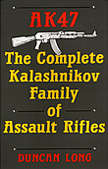 AK47 a book about the Kalashnikov family of assault rifles and all its spinoffs by author Duncan Long